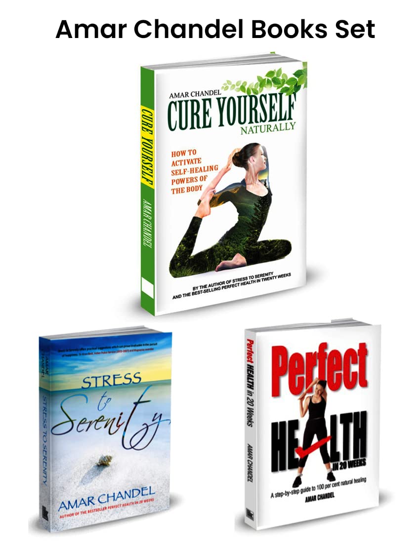 Amar Chandel Healing Books-Cure Yourself Naturally Activate self healing powers of your body, Perfect Health in 20 Weeks & Stress to Serenity (3 Books Set)