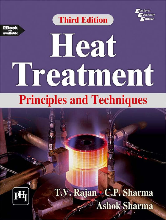 Heat Treatment : Principles And Techniques (3rd Edition)