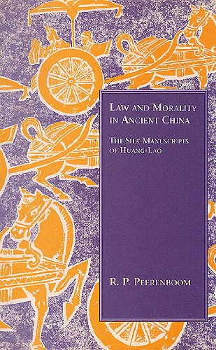 Law and morality in Ancient China: The silk manuscripts of Huang-Lao (Bibliotheca Indo-Buddhica series) [Hardcover] R.P. Peernboom