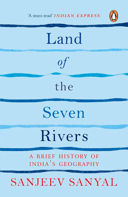 Land of the Seven Rivers: A Brief History of India's Geography