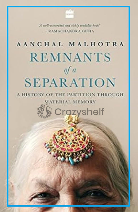 Remnants of a Separation: A History of the Partition through Material Memory