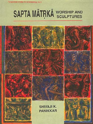 Saptamatrka Worship and Sculptures Shivaji Panikkar