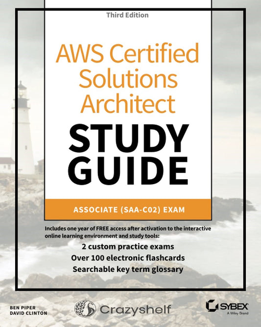 AWS Certified Solutions Architect Study Guide, 3E- Associate SAA-C02 Exam