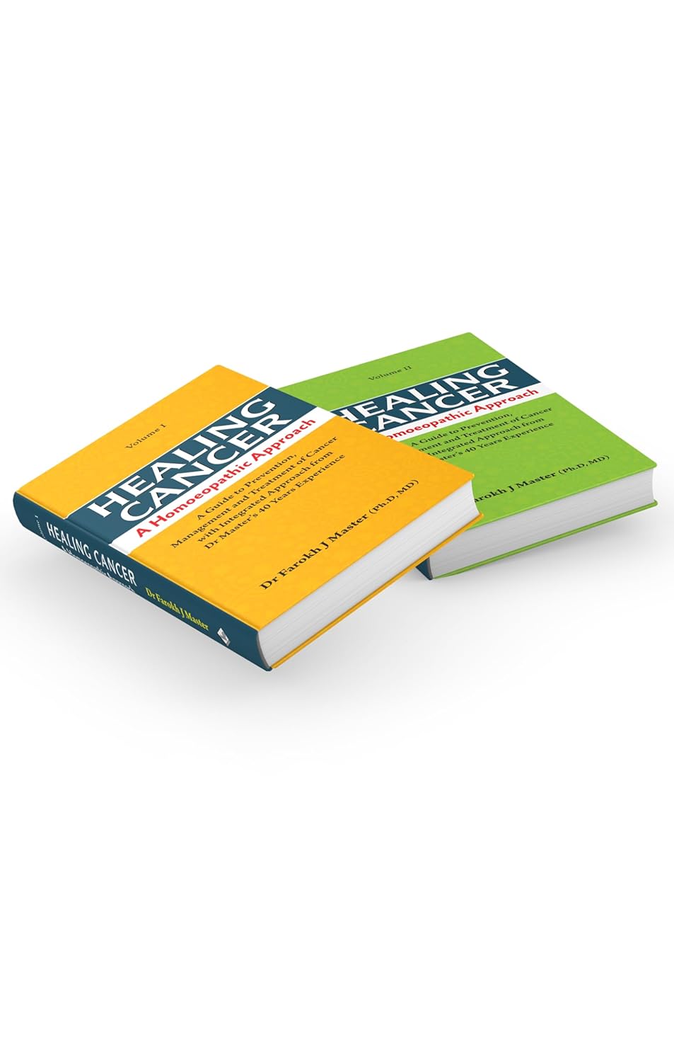 Healing Cancer: A Homoeopathic Approach VOL-I& II