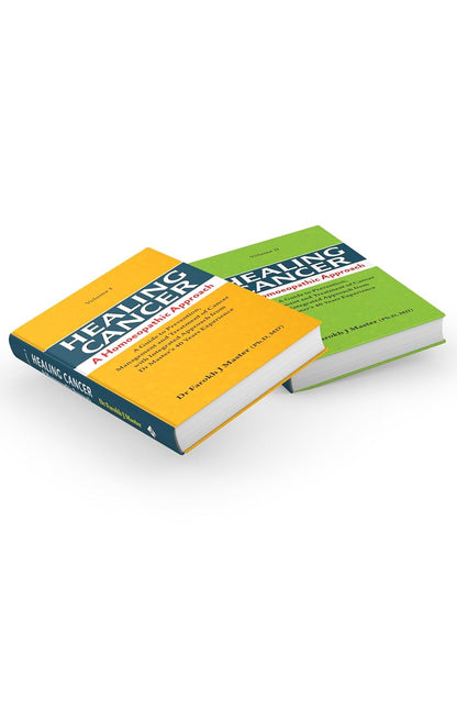 Healing Cancer: A Homoeopathic Approach VOL-I& II