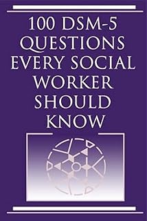 100 DSM 5 Questions Every Social Worker Should Know