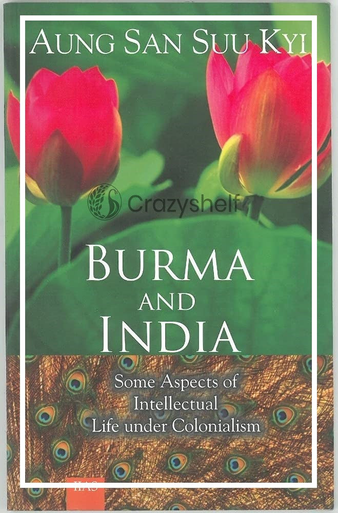 Burma and India (Some Aspects of Intellectual Life Under Colonialism)