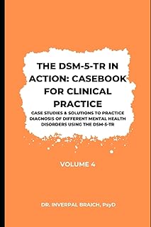 The DSM-5-TR in Action: Casebook for Clinical Practice (Volume IV)