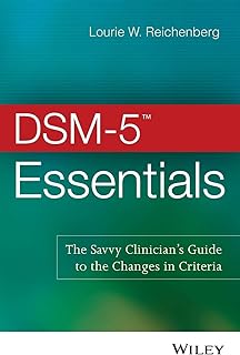 DSM-5 Essentials: The Savvy Clinician's Guide to the Changes in Criteria