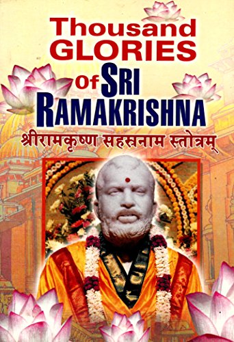 Thousand Glories of Sri Ramakrishna [Paperback] T.A. Bhandarkar and Panchugopal Bandyopadhyay; translated by Dr. T.M.P. Mahadevan and compiled by Swami Apurvananda