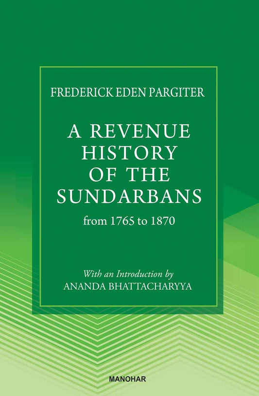 A Revenue History of The Sundarbans from 1765 to 1870