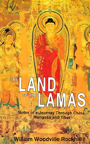 Land of the Lamas; Notes of a Journey Through China, Mongolia and Tibet [Paperback] W.W. Rockhill