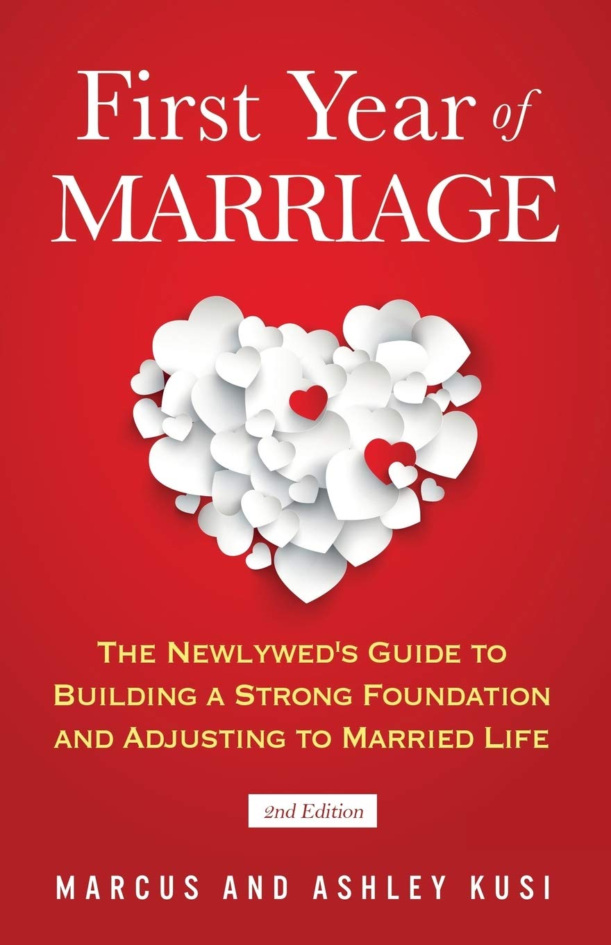 First Year of Marriage: The Newlywed's Guide to Building a Strong Foundation and Adjusting to Married Life, 2nd Edition