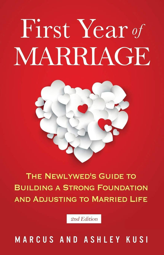 First Year of Marriage: The Newlywed's Guide to Building a Strong Foundation and Adjusting to Married Life, 2nd Edition