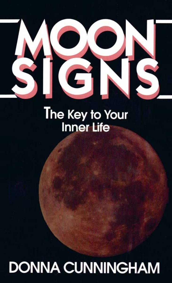 Moon Signs: The Key to Your Inner Life by Cunningham, Donna (1988) Mass Market Paperback