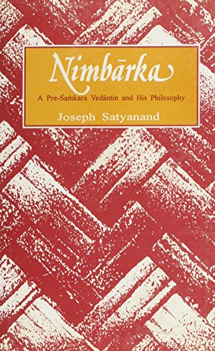 Nimbarka; A Pre-Samkara Vedantin and His Philosophy [Aug 01, 1997] SATYANAND, JOSEPH SATYANAND, JOSEPH