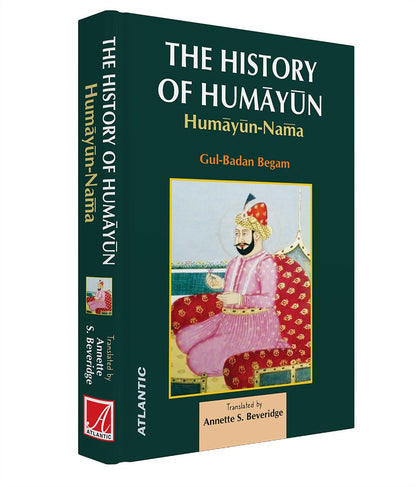 The History Of Humayun: Humayun-Nama