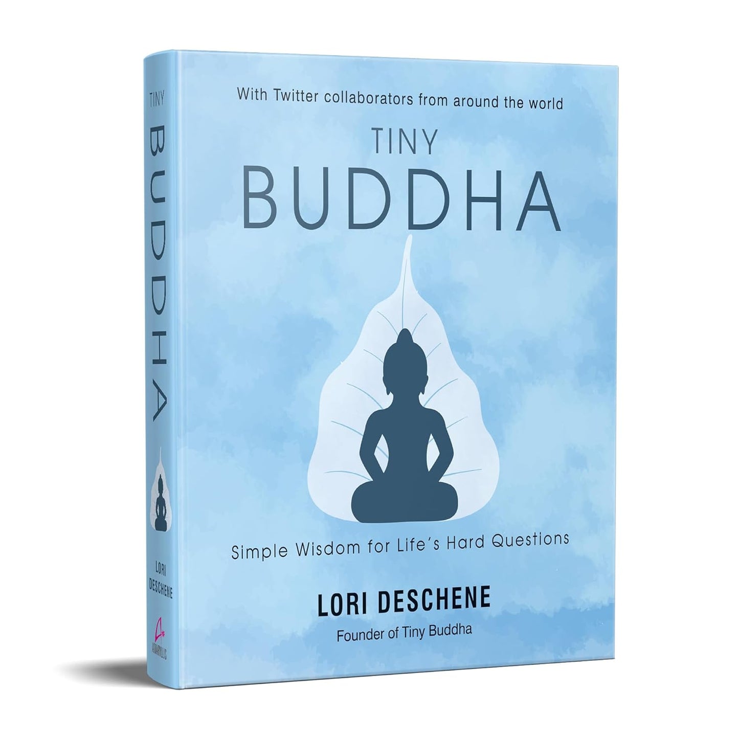 Tiny Buddha: Simple Wisdom For Life’s Hard Questions