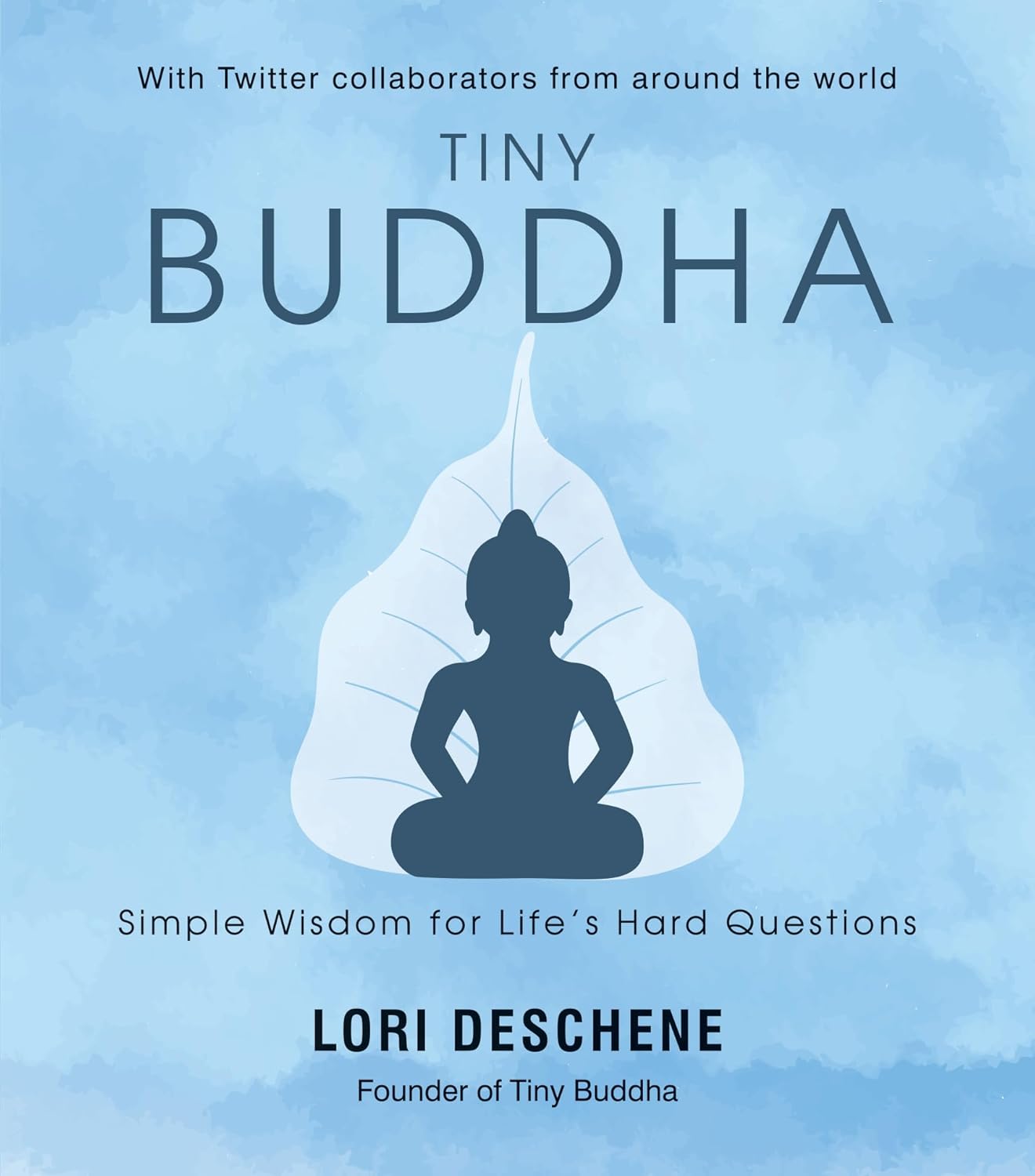 Tiny Buddha: Simple Wisdom For Life’s Hard Questions