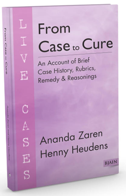 From Case to Cure - Account of Brief Case History, Rubrics, Remedy & Reasonings