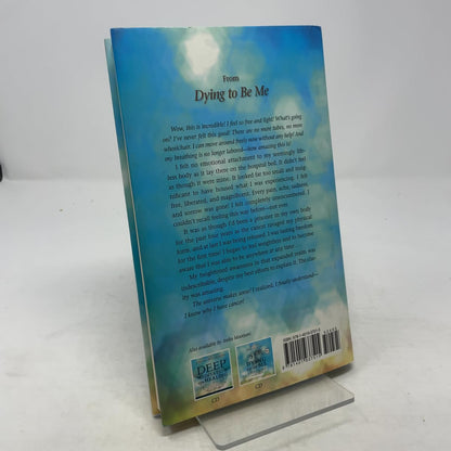 Dying to Be Me- My Journey from Cancer, to Near Death, to True Healing