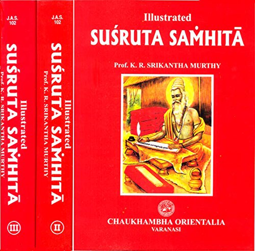 Illustrated Susruta Samhita - 3 Volumes (Original Text in Sanskrit, Translation in English, Explanatory Notes and Pictures) [Hardcover]