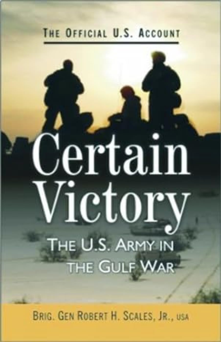 Certain Victory: The Us Army In The Gulf War