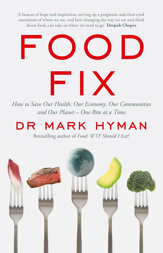 Food Fix: How to Save Our Health, Our Economy, Our Communities and Our Planet – One Bite at a Time