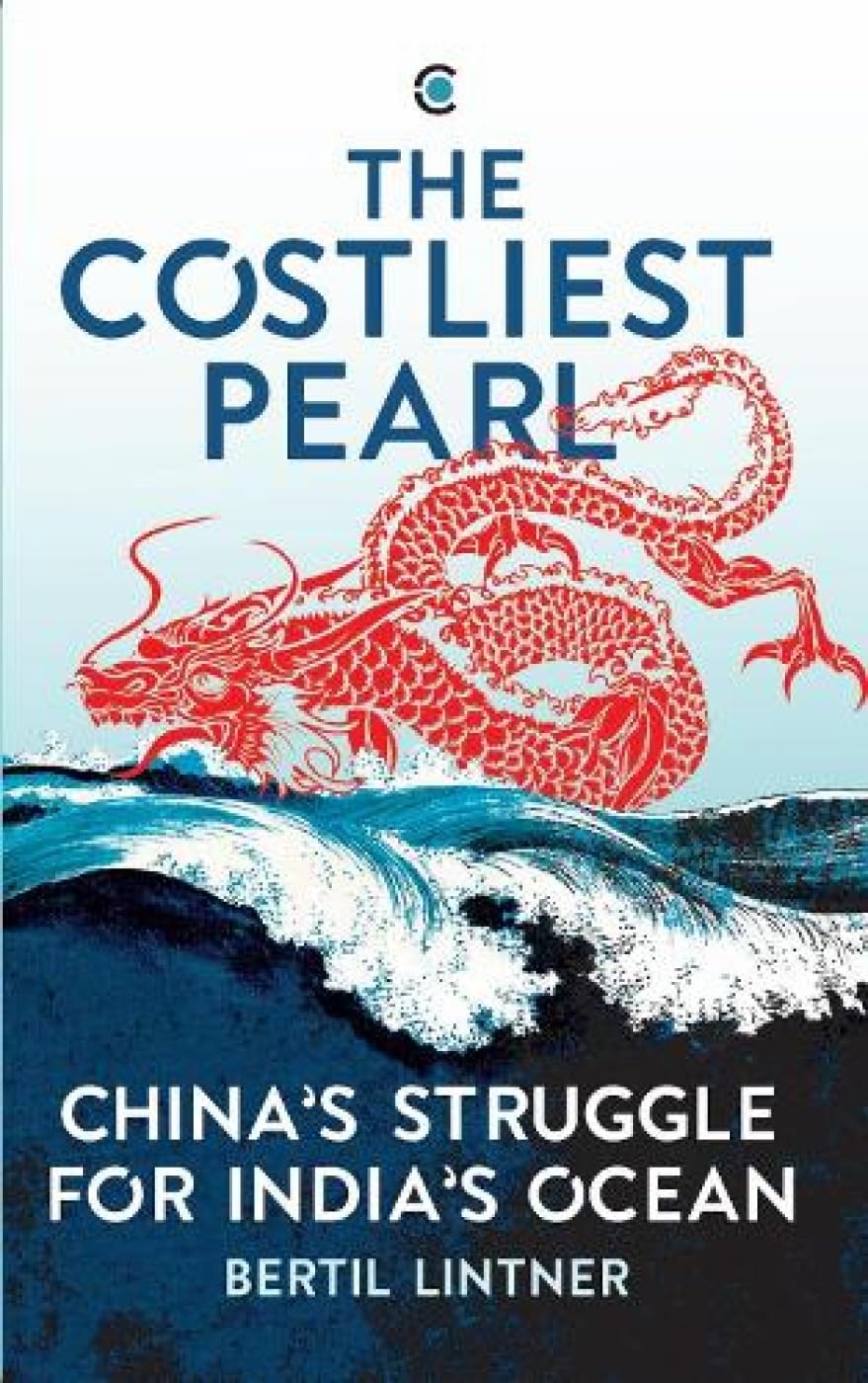 The Costliest Pearl: China’s Struggle for India’s Ocean (USED)