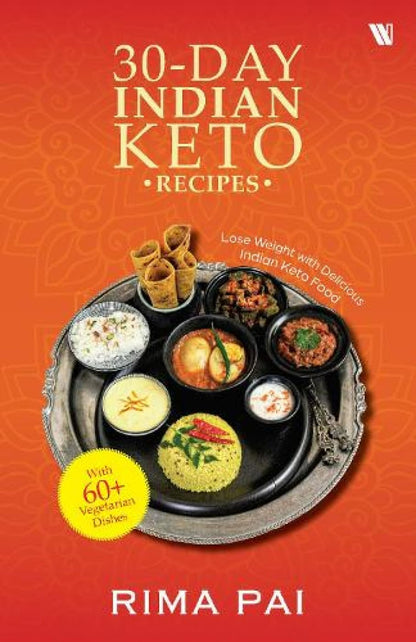 30-Day Indian Keto Recipes: Lose Weight with Delicious Indian Keto Food