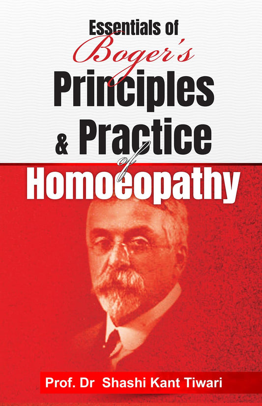 Essentials of Boger’s Principles & Practice of Homeopathy