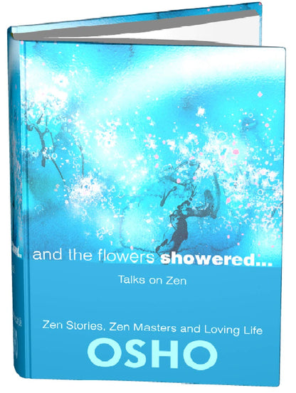 And the Flowers Showered: Discourses on Zen