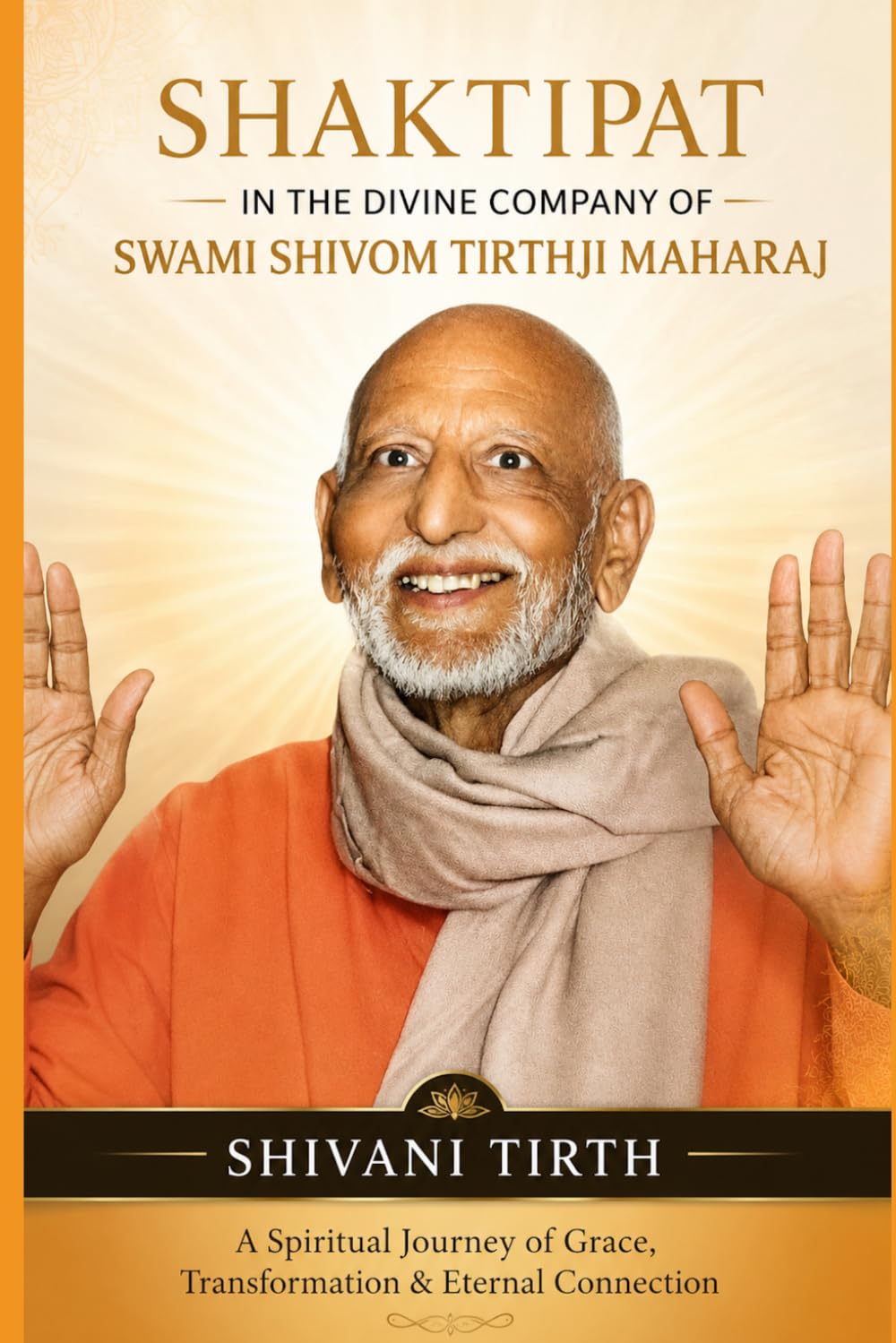 Shaktipat in the Divine Company of Swami Shivom Tirthji Maharaj