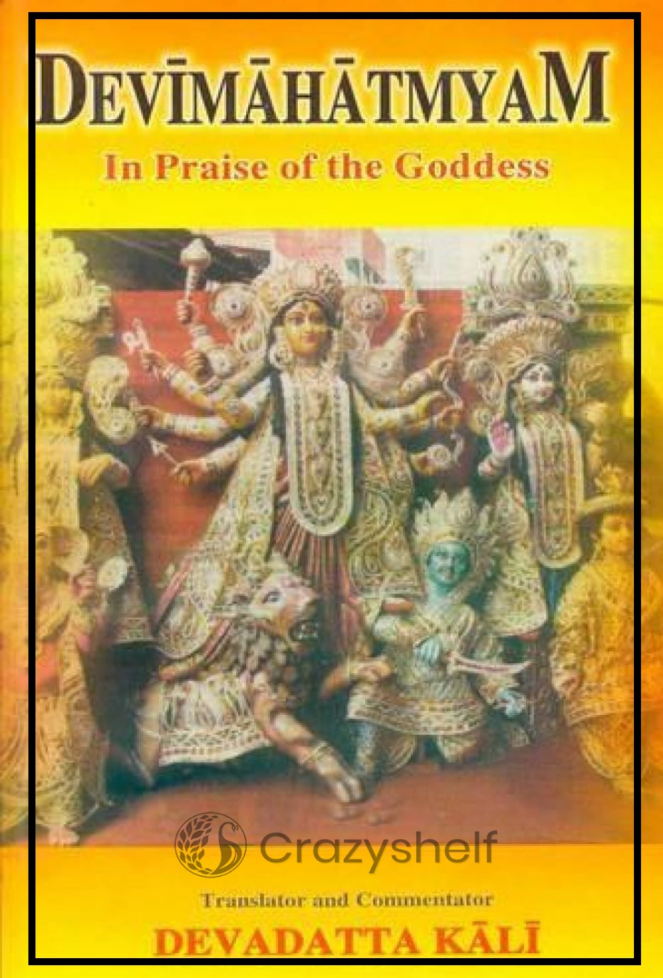 Devimahatmyam: In Praise of the Goddess