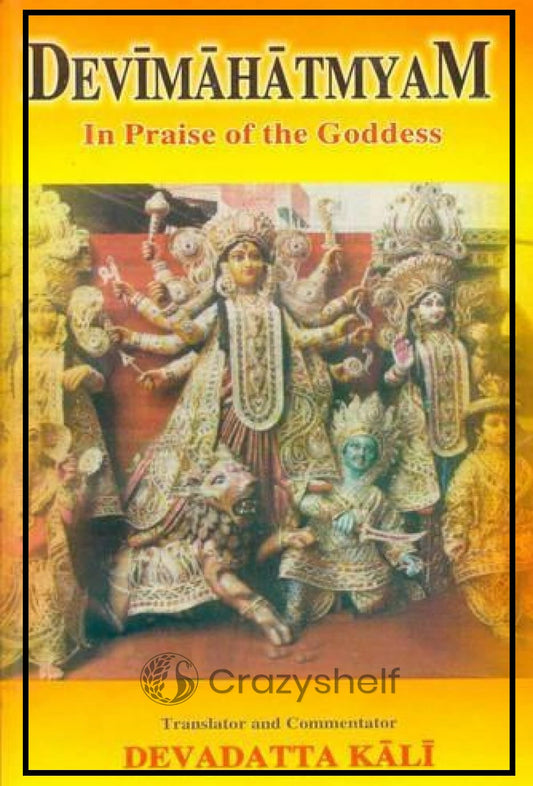 Devimahatmyam: In Praise of the Goddess