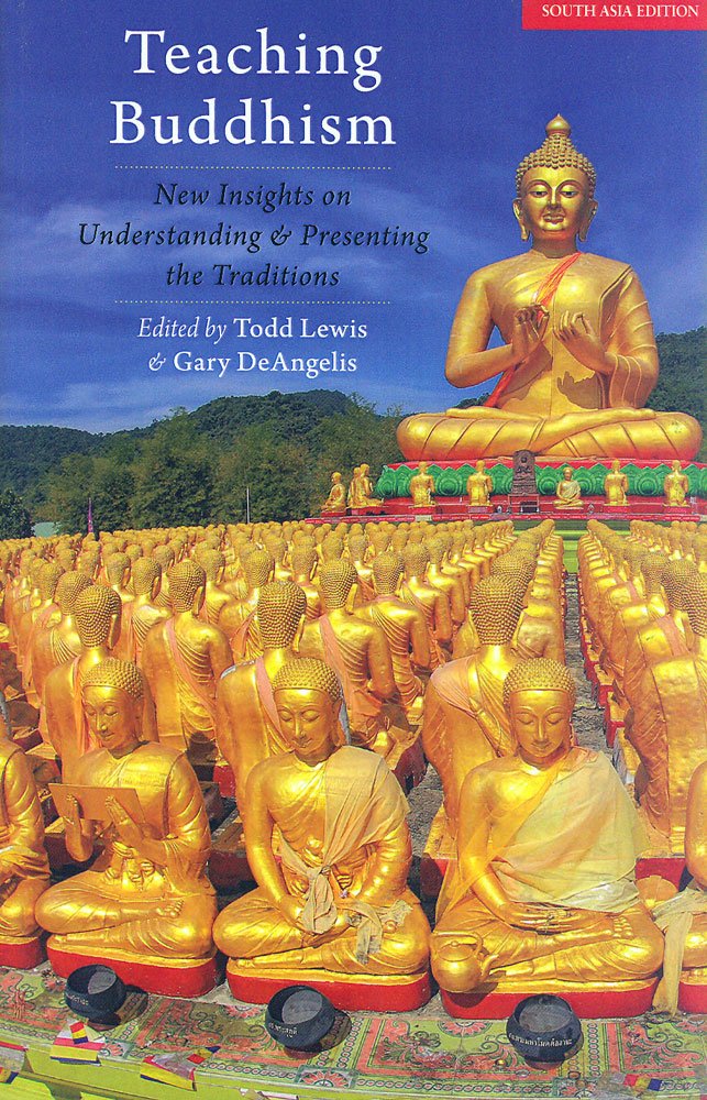 Teaching Buddhism: New Insights on Understanding and Presenting the Traditions