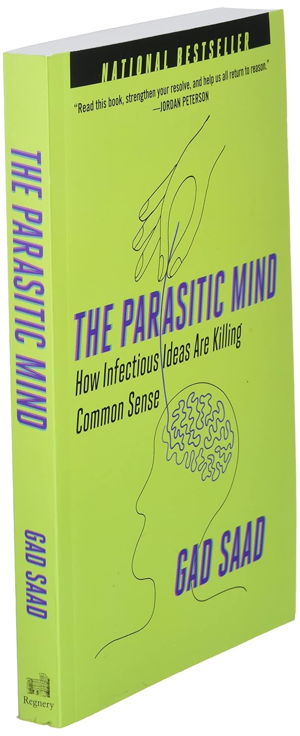 The Parasitic Mind: How Infectious Ideas Are Killing Common Sense