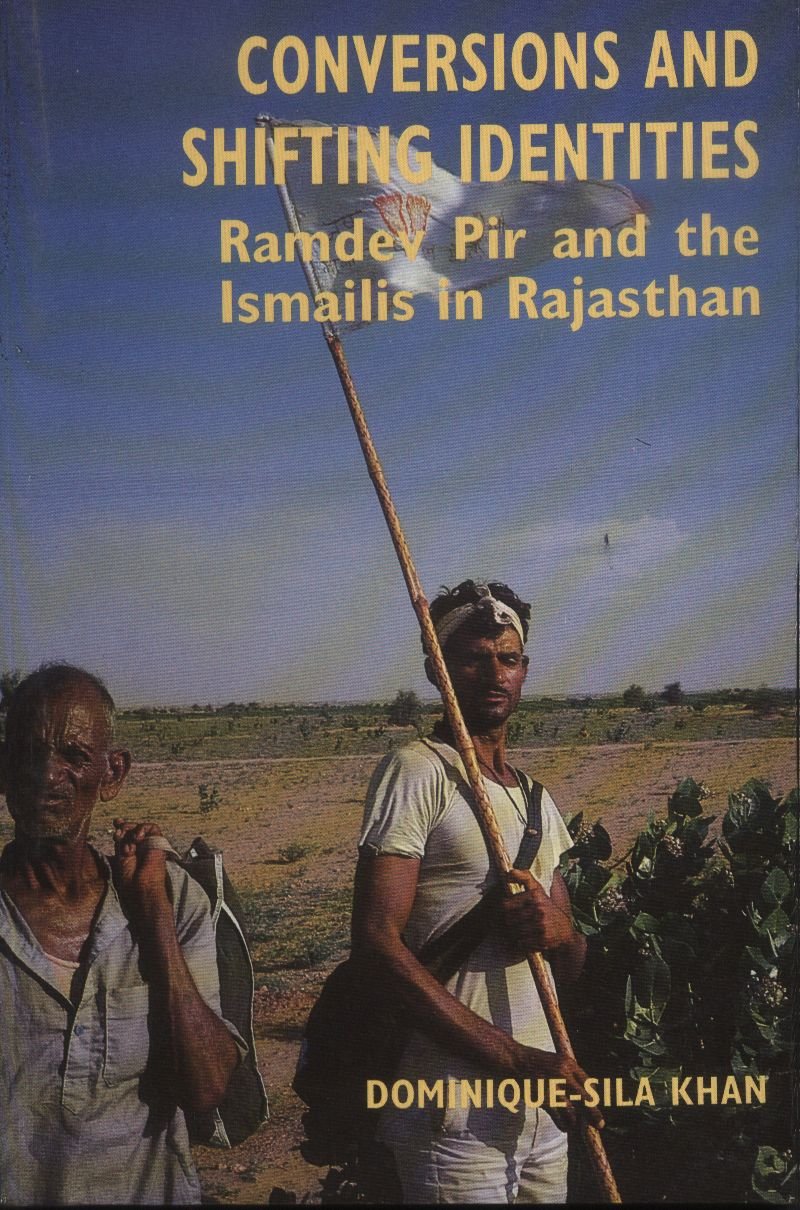 Conversions and Shifting Identities: Ramdev Pir and the Ismailies in Rajasthan