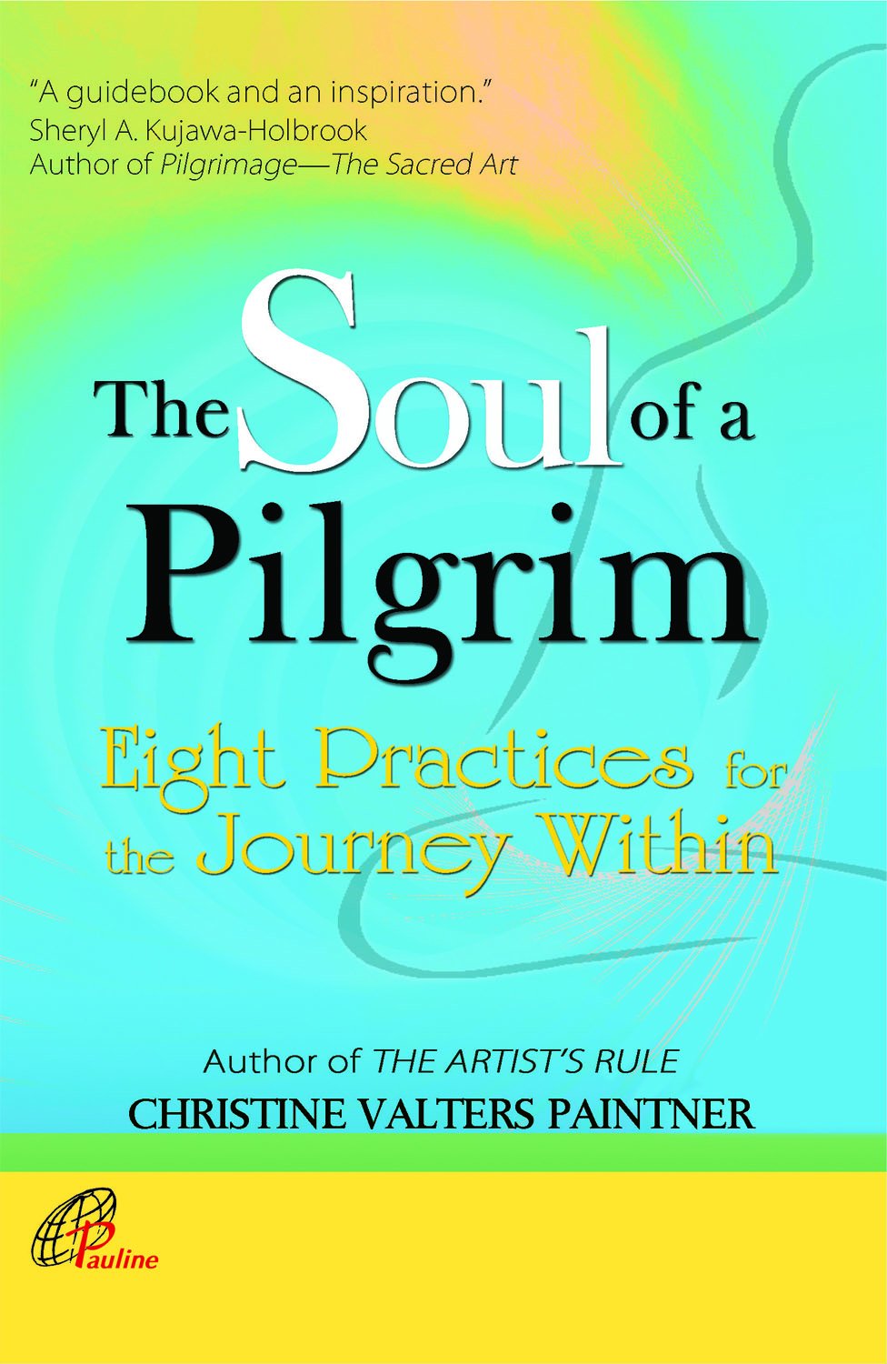 The Soul of a Pilgrim: Eight Practices to Journey Within