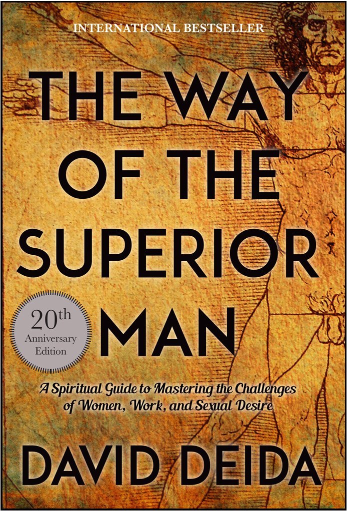 The Way of The Superior Man: A Spiritual Guide to Mastering the Challenges of Women, Work, and Sexual Desire