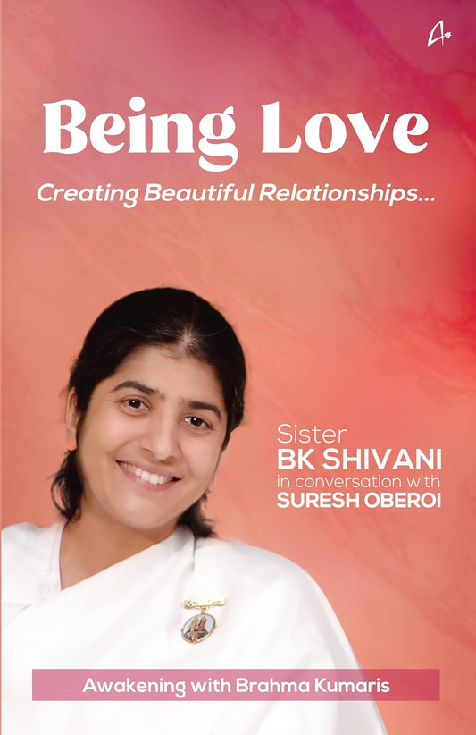 Being Love: Creating Beautiful Relationships