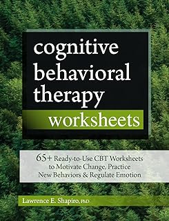 Cognitive Behavioral Therapy Worksheets: 65+ Ready-to-Use CBT Worksheets to Motivate Change, Practice New Behaviors & Regulate Emotion