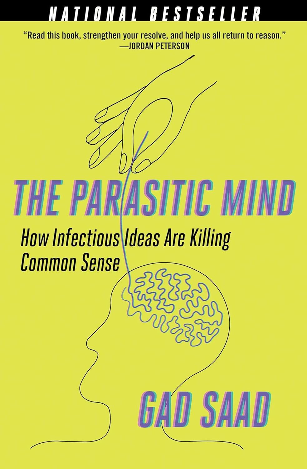 The Parasitic Mind: How Infectious Ideas Are Killing Common Sense