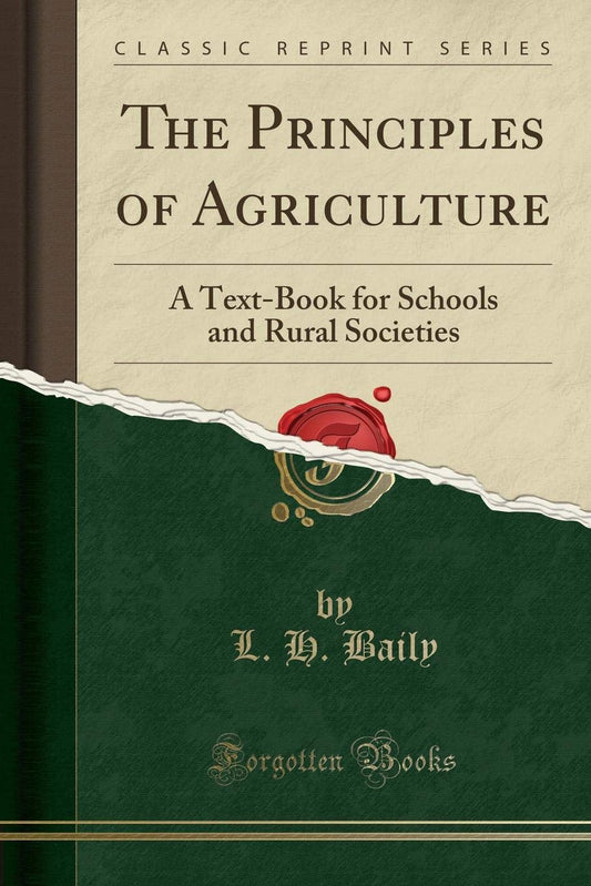 The Principles of Agriculture: A Text-Book for Schools and Rural Societies (Classic Reprint)