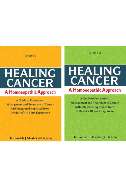 Healing Cancer: A Homoeopathic Approach VOL-I& II