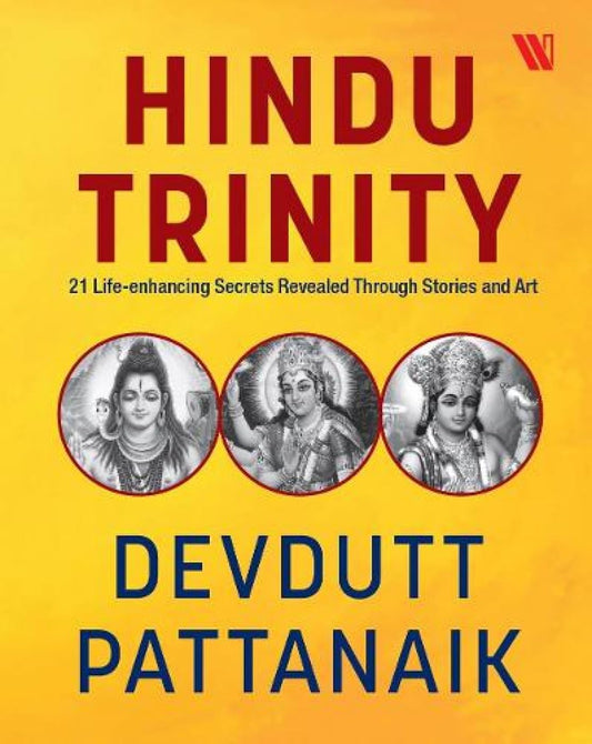 Hindu Trinity: 21 Life-enhancing Secrets Revealed Through Stories and Art