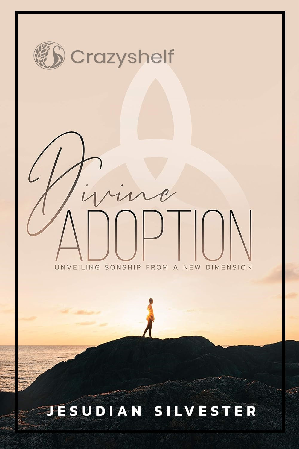 Divine Adoption: Unveiling Sonship from a New Dimension (Eternal Life Book 1)