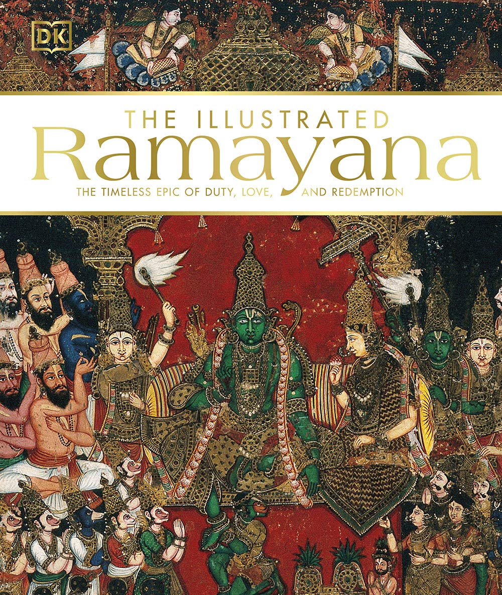 The Illustrated Ramayana: The Timeless Epic of Duty, Love, and Redempt ...