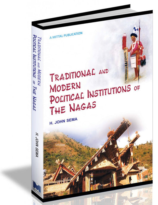 Traditional and Modern Political Institutions of The Nagas
