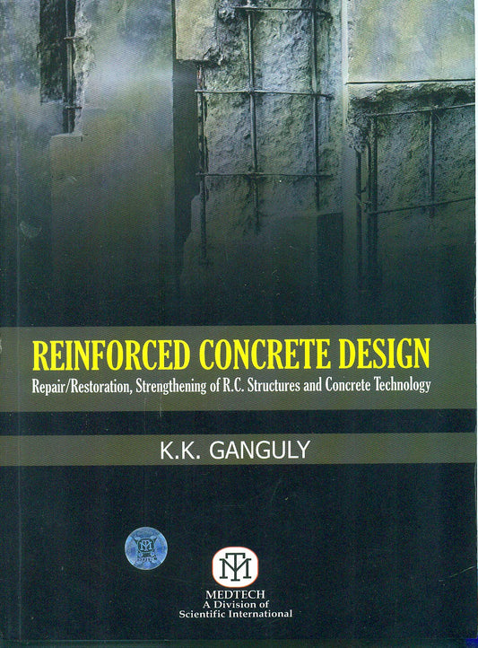 Reinforced Concrete Design : repair/Restoration, Strengthening of R. C. Structures and concrete Technology